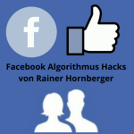 Facebook Algorithmus Hacks von Rainer Hornberger