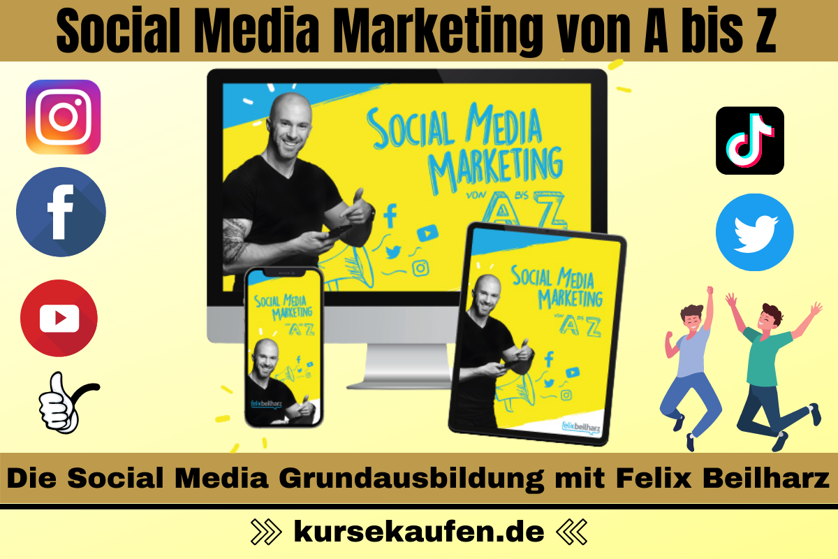 Social Media Marketing von A bis Z - Die Social Media Grundausbildung mit Felix Beilharz