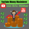YouTube Money Maximierer von Eric Hüther
