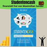 Studentencash - finanziell frei von Maximilian Sander. Schritt-für-Schritt den Grundstein für deinen Vermögensaufbau legen
