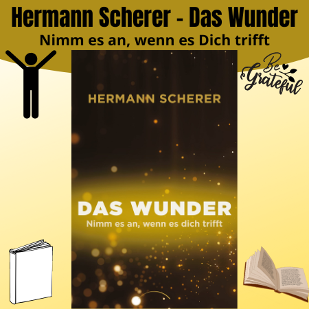 Das Wunder - Nimm es an, wenn es dich trifft von Hermann Scherer.