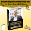Kunden Magnetische Positionierung von Klaus Jürgen Zirkelbach. Lerne, Deine Zielgruppe zu verstehen! Positioniere Dich klar