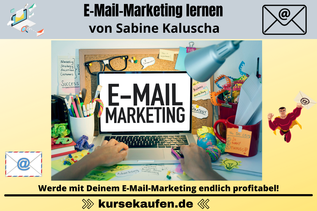 E-Mail-Marketing lernen von Sabine Kaluscha. Werde mit Deinem E-Mail-Marketing endlich profitabel!