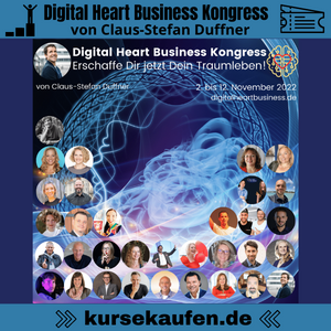 Digital Heart Business Kongress von Claus-Stefan Duffner Lerne, wie du dir mit einem profitablen Onlinebusiness dein Traumleben erschaffen kannst!