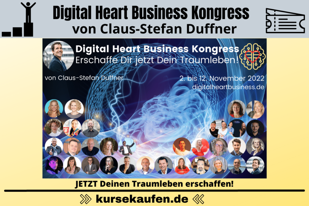 Digital Heart Business Kongress von Claus-Stefan Duffner Lerne, wie du dir mit einem profitablen Onlinebusiness dein Traumleben erschaffen kannst!