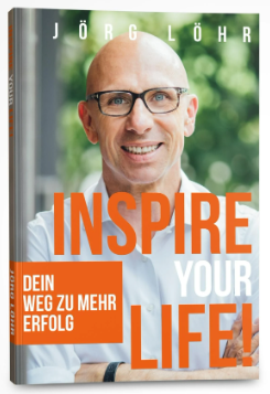 Inspire your Life! Das Buch von Jörg Löhr