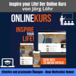 Inspire your Life! Der Online Kurs von Jörg Löhr.