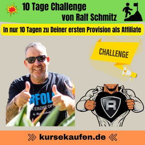 10 Tage Challenge von Ralf Schmitz. In nur 10 Tagen zu Deiner ersten Provision mit Affiliate-Marketing kommen