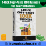 1-Klick Copy+Paste 100K Business von den Profitbuddies 25 1-Klick Copy+Paste 100K Business von Profitbuddies. Affiliate Marketing 2026 erfolgreich gestalten! Zu sehen ist das Produkt als Cover