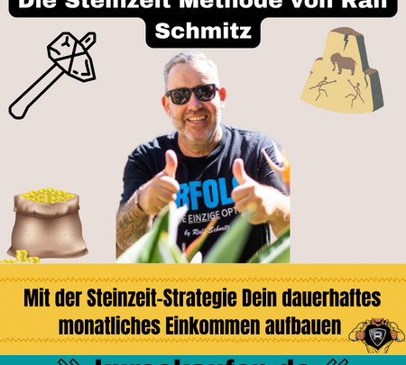 Die Steinzeit Methode von Ralf Schmitz. Lerne, wie Du mit der Steinzeit-Strategie Dein dauerhaftes monatliches Einkommen aufbaust.