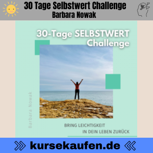 30 Tage Selbstwert Challenge von Barbara Nowak. Erhalte hier eine 30 Tage intensive Begleitung und täglich neue Impulse