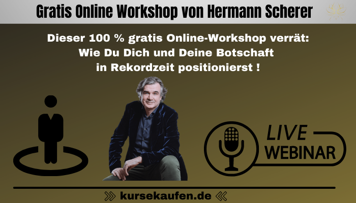 Gratis Online Workshop von Hermann Scherer. Der Online Live Workshop zur authentischen Positionierung