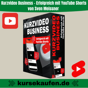 Kurzvideo Business - Erfolgreich mit YouTube Shorts von Sven Meissner