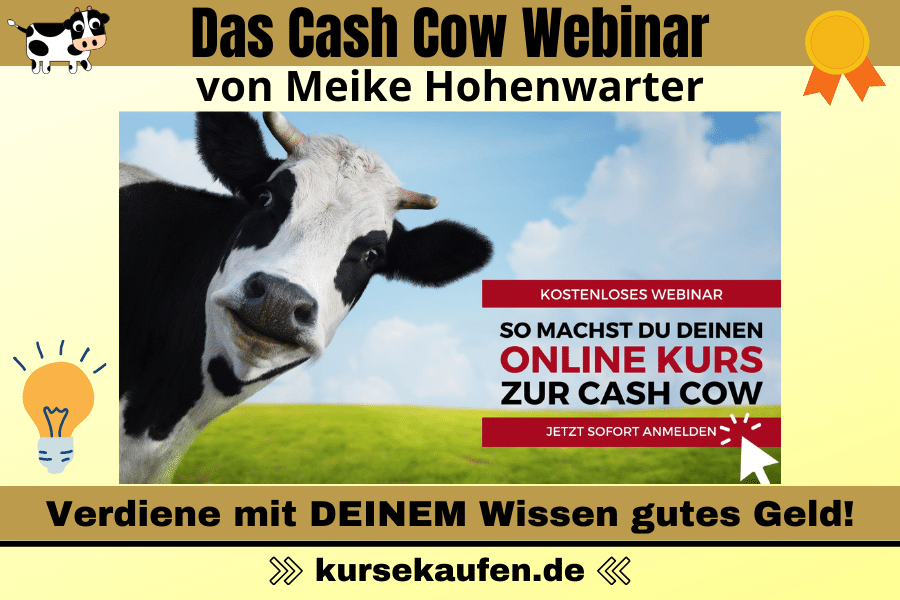Das Cash Cow Webinar von Meike Hohenwarter. Erfahre kostenlose von Online-Kurs-Expertin Meike Hohenwarter, wie du dein Expertenwissen effizient und profitabel über Online Kurse einsetzt