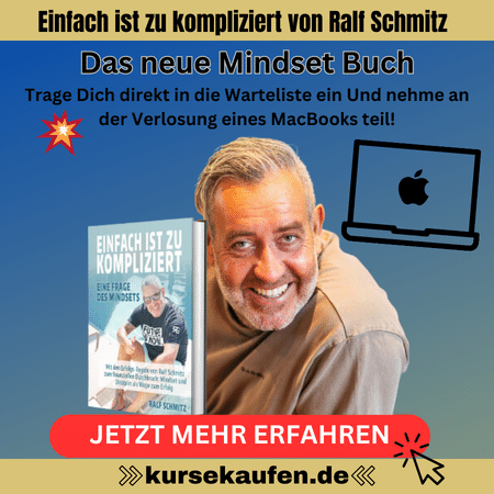 Einfach ist zu kompliziert Buch von Ralf Schmitz.
Das Mindset Buch. Das learning von Ralf Schmitz! Erfolg ist die einzige Option!
80% des Erfolges liegen zwischen den Ohren! Werde mit den learnings von Ralf erfolgreich!