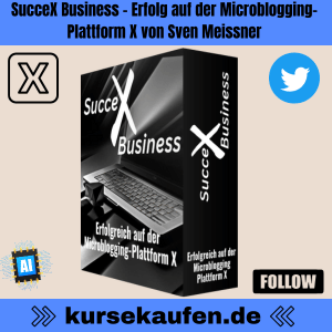 SucceX Business - Erfolg auf der Microblogging-Plattform X von Sven Meissner. Erfolgreich auf Plattform X: KI-Optimierung, Monetarisierung, Community-Aufbau. SucceX Business Videokurs - der Schlüssel zum X-Erfolg!
