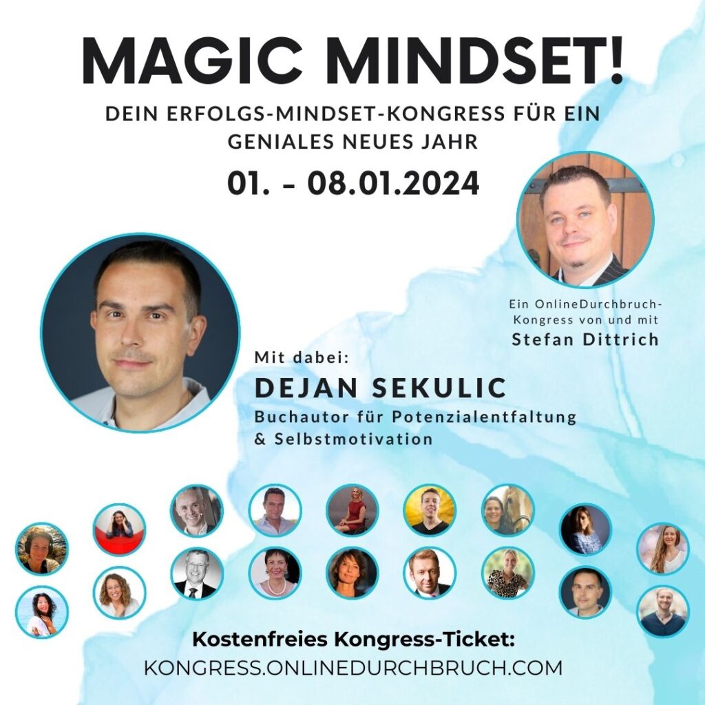 Entdecke den Magic Mindset! 2024 Onlinekongress für persönliches und berufliches Wachstum. Transformiere Dein Denken, erreiche Deine Ziele mit Dejan Sekulic
