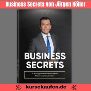 Business Secrets Buch von Jürgen Höller - Sichere Dir jetzt Business Secrets von Jürgen Höller für sofortigen Erfolg und langfristiges Wachstum im Business