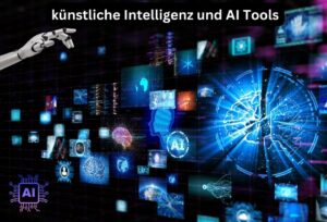künstliche Intelligenz (KI) und AI Tools