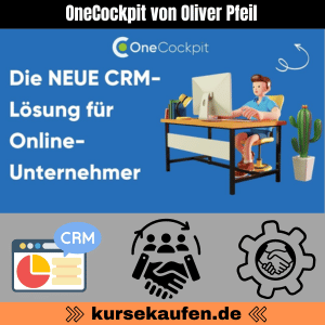OneCockpit von Oliver Pfeil - Effizientes CRM und Kundenmanagement für Online-Unternehmer