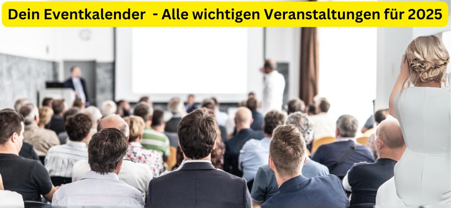 Dein Eventkalender für 2025 - Tickets und Seminare. Alle wichtigen Veranstaltungen für 2025