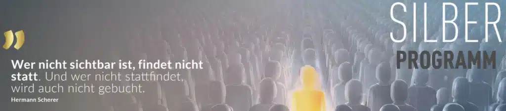 Silber Programm von Hermann Scherer 4 Silber Programm von Hermann Scherer, Sichtbarkeit, Positionierung und Bühne in 12 Monaten. Hermann Scherer beschreibt, wie Sichtbarkeit zu verstehen ist